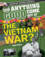Did Anything Good Come Out of... the Vietnam War?