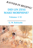 Did Lin Zexu Make Morphine?: Volumes One and Two