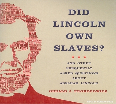 Did Lincoln Own Slaves?: And Other Frequently Asked Questions about Abraham Lincoln - Prokopowicz, Gerald J, and Dietz, Norman (Narrator)