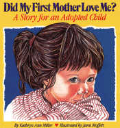 Did My First Mother Love Me?: A Story for an Adopted Child - Miller, Kathryn Ann