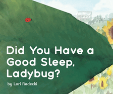 Did You Have a Good Sleep, Ladybug?