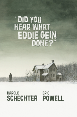 Did You Hear What Eddie Gein Done? - Schechter, Harold