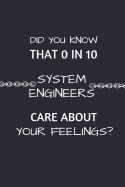 Did You Know That 0 in 10 System Engineers Care About Your Feelings?: 2 in 1 Note Book