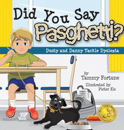 Did You Say Pasghetti? Dusty and Danny Tackle Dyslexia