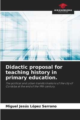Didactic proposal for teaching history in primary education. - Lpez Serrano, Miguel Jess