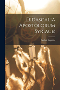 Didascalia Apostolorum Syriace;