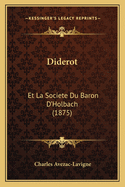 Diderot: Et La Societe Du Baron D'Holbach (1875)