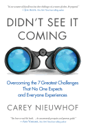 Didn't See It Coming: Overcoming the Seven Greatest Challenges That No One Expects and Everyone Experiences