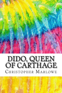 Dido, Queen of Carthage: Includes MLA Style Citations for Scholarly Secondary Sources, Peer-Reviewed Journal Articles and Critical Essays (Squid Ink Classics)