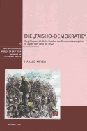 Die Taish -Demokratie?: Begriffsgeschichtliche Studien Zur Demokratierezeption in Japan Von 1900 Bis 1920