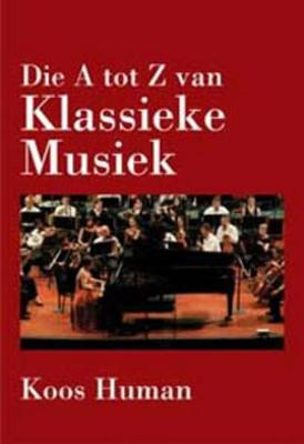 Die A tot Z van klassieke musiek - Human, Koos