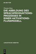 Die Abbildung des Sprachproduktionsprozesses in einem Aktivationsflumodell