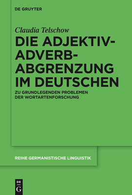 Die Adjektiv-Adverb-Abgrenzung im Deutschen - Telschow, Claudia