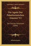 Die Agada Der Palastinensischen Amoraer V2: Die Schuler Jochanans (1896)