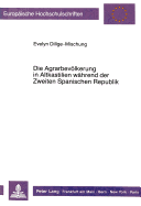 Die Agrarbevoelkerung in Altkastilien Waehrend Der Zweiten Spanischen Republik: Sozio-Oekonomische Lage Und Politisches Verhalten