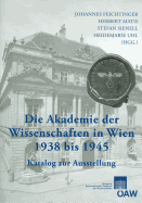 Die Akademie Der Wissenschaften in Wien 1938-1945: Katalog Zur Ausstellung