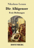 Die Albigenser: Freie Dichtungen