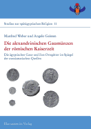 Die Alexandrinischen Gaumunzen Der Romischen Kaiserzeit: Die Agyptischen Gaue Und Ihre Ortsgotter Im Spiegel Der Numismatischen Quellen