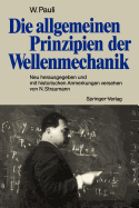 Die Allgemeinen Prinzipien Der Wellenmechanik: Neu Herausgegeben Und Mit Historischen Anmerkungen Versehen Von Norbert Straumann