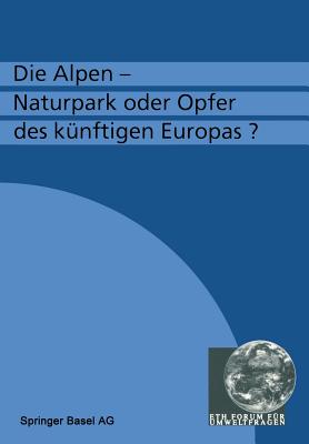 Die Alpen -- Naturpark Oder Opfer Des Kunftigen Europas? - Fl?hler