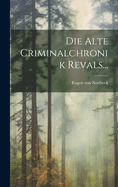 Die Alte Criminalchronik Revals...