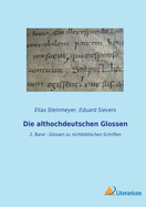 Die althochdeutschen Glossen: 2. Band - Glossen zu nichtbiblischen Schriften