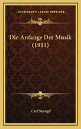 Die Anfange Der Musik (1911)