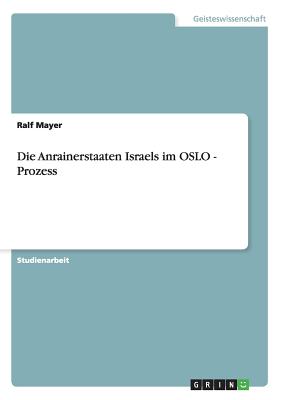 Die Anrainerstaaten Israels Im Oslo - Prozess - Mayer, Ralf