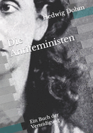 Die Antifeministen: Ein Buch der Verteidigung