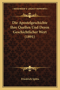 Die Apostelgeschichte Ihre Quellen Und Deren Geschichtlicher Wert (1891)