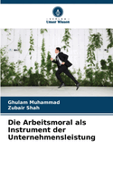 Die Arbeitsmoral als Instrument der Unternehmensleistung