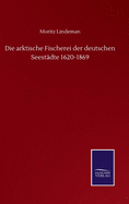 Die arktische Fischerei der deutschen Seestdte 1620-1869