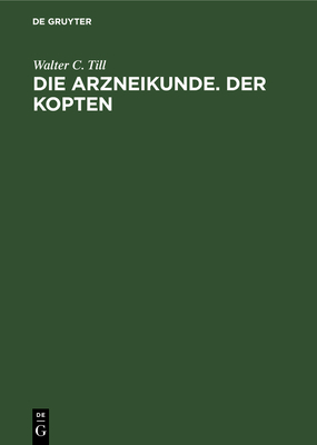 Die Arzneikunde. Der Kopten - Till, Walter C