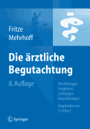 Die Arztliche Begutachtung: Rechtsfragen, Funktionsprufungen, Beurteilungen