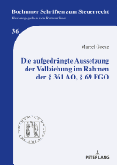 Die aufgedraengte Aussetzung der Vollziehung im Rahmen der  361 AO,  69 FGO