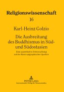 Die Ausbreitung Des Buddhismus in Sued- Und Suedostasien: Eine Quantitative Untersuchung Auf Der Basis Epigraphischer Quellen