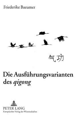 Die Ausfuehrungsvarianten Des Qigong?: Ein Vergleich Chinesischer Atemtechniken Mit Atemtechniken Der Westlichen Physiotherapie - Baeumer, Friederike