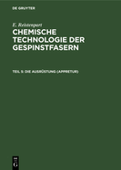 Die Ausr?stung (Appretur): Allgemeine Ausr?stung, Merzerisation, Seidenbeschwerung, Wasserdicht- Und Flammensichermachen, Appreturanalyse