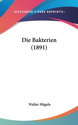 Die Bakterien (1891) - Migula, Walter