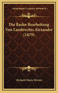 Die Basler Bearbeitung Von Lambrechts Alexander (1879)