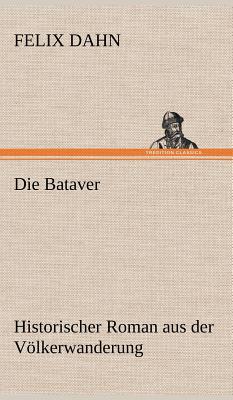 Die Bataver - Dahn, Felix