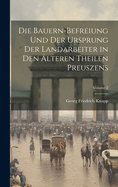 Die Bauern-Befreiung und der Ursprung der Landarbeiter in den lteren Theilen Preuszens; Volume 2