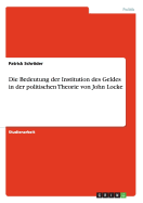 Die Bedeutung Der Institution Des Geldes in Der Politischen Theorie Von John Locke