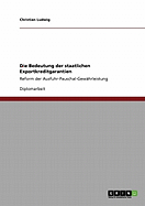 Die Bedeutung der staatlichen Exportkreditgarantien: Reform der Ausfuhr-Pauschal-Gew?hrleistung