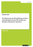 Die Bedeutung Der Wortbildung Und Ihre Auswirkungen Auf Den Wortschatz Am Beispiel Romanischer Sprachen