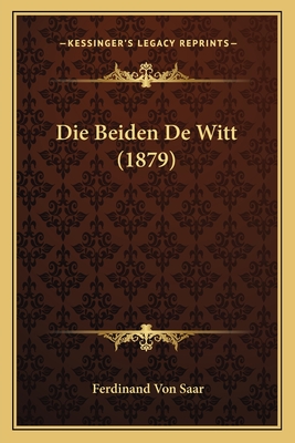 Die Beiden de Witt (1879) - Saar, Ferdinand Von