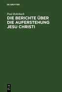 Die Berichte ber die Auferstehung Jesu Christi