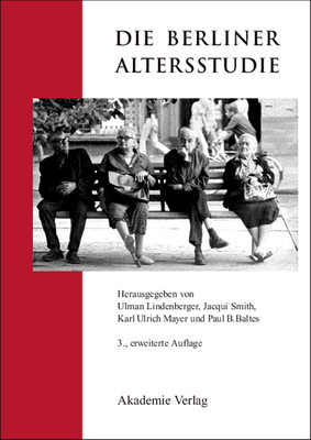 Die Berliner Altersstudie - Lindenberger, Ulman (Editor), and Smith, Jacqui (Editor), and Mayer, Karl Ulrich (Editor)