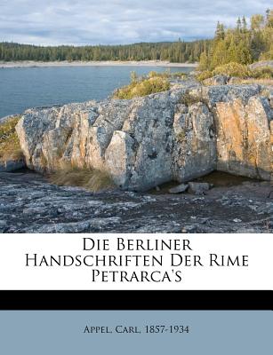 Die Berliner Handschriften Der Rime Petrarca's - Appel, Carl