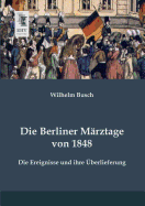 Die Berliner Marztage Von 1848